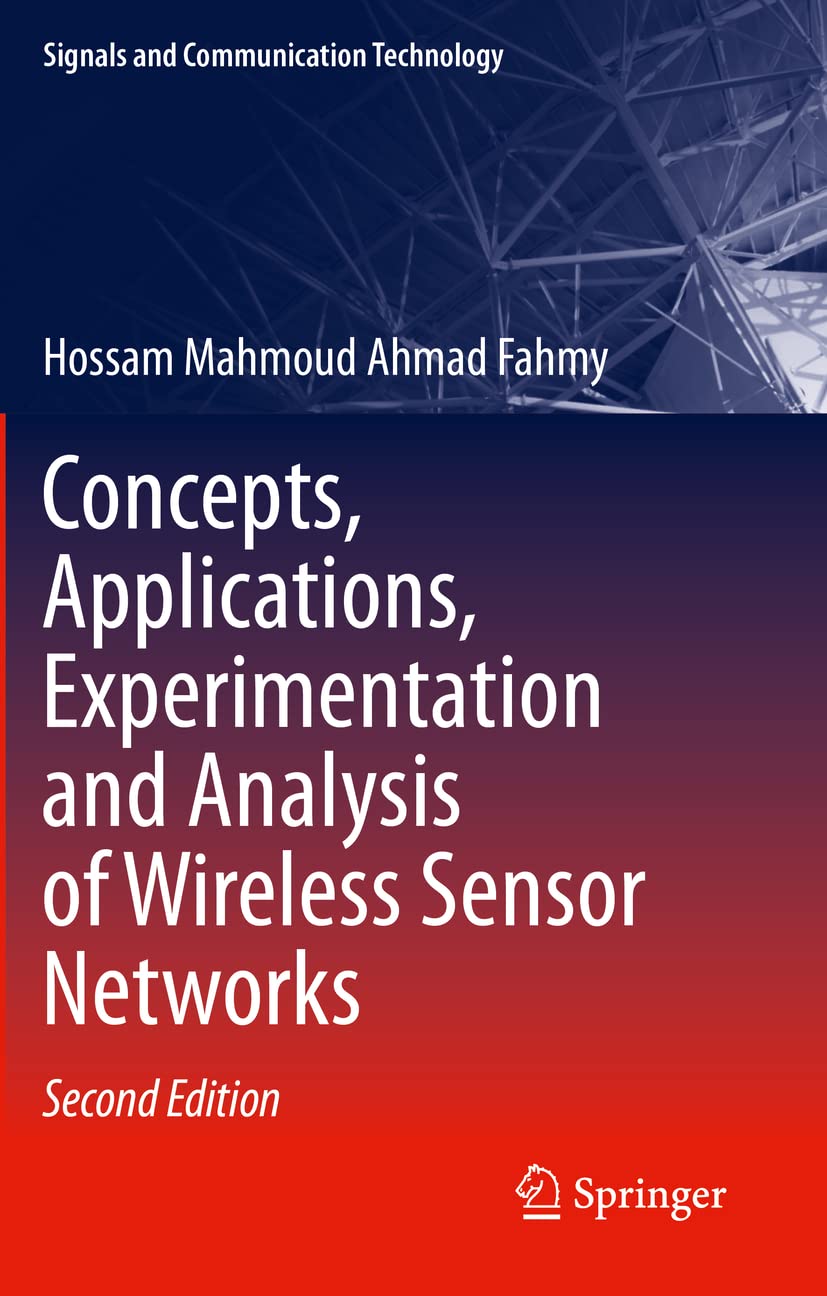 Concepts, Applications, Experimentation and Analysis of Wireless Sensor Networks (Signals and Communication Technology) Computer Science