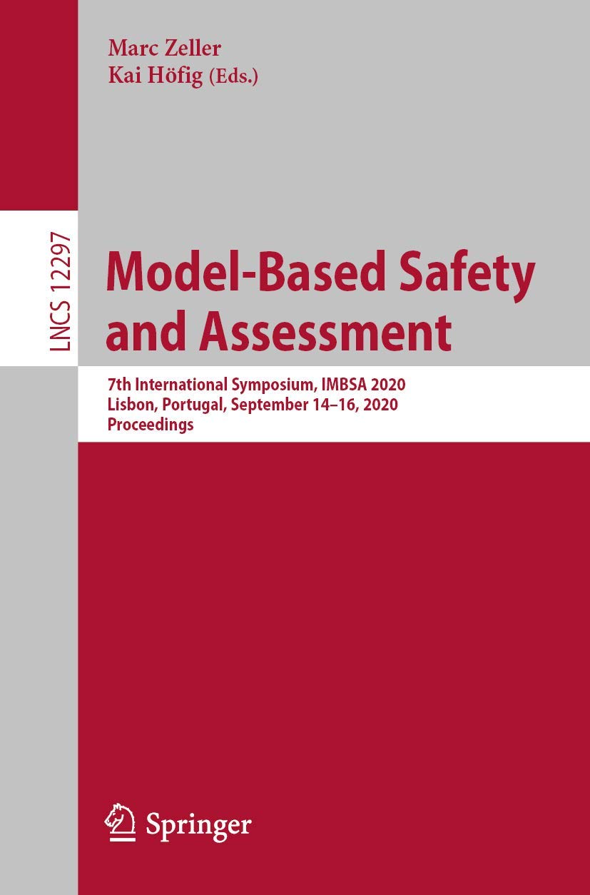 Model-Based Safety and Assessment: 7th International Symposium, IMBSA 2020, Lisbon, Portugal, September 14–16, 2020, Proceedings (Programming and Software Engineering, Band 12297) Computer Science