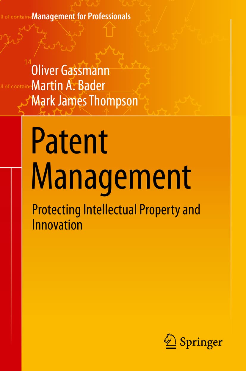 Patent Management: Protecting Intellectual Property and Innovation book