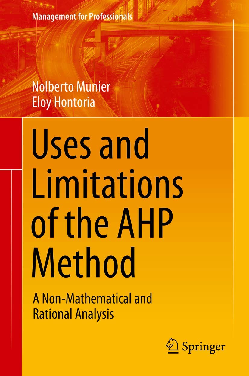 Uses and Limitations of the AHP Method: A Non-Mathematical and Rational Analysis (Management for Professionals) Law