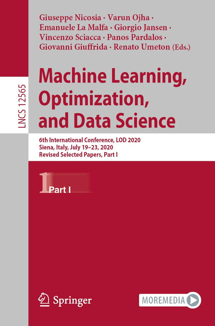Machine Learning, Optimization, and Data Science: 6th International Conference, LOD 2020, Siena, Italy, July 19–23, 2020, Revised Selected Papers, Part I book