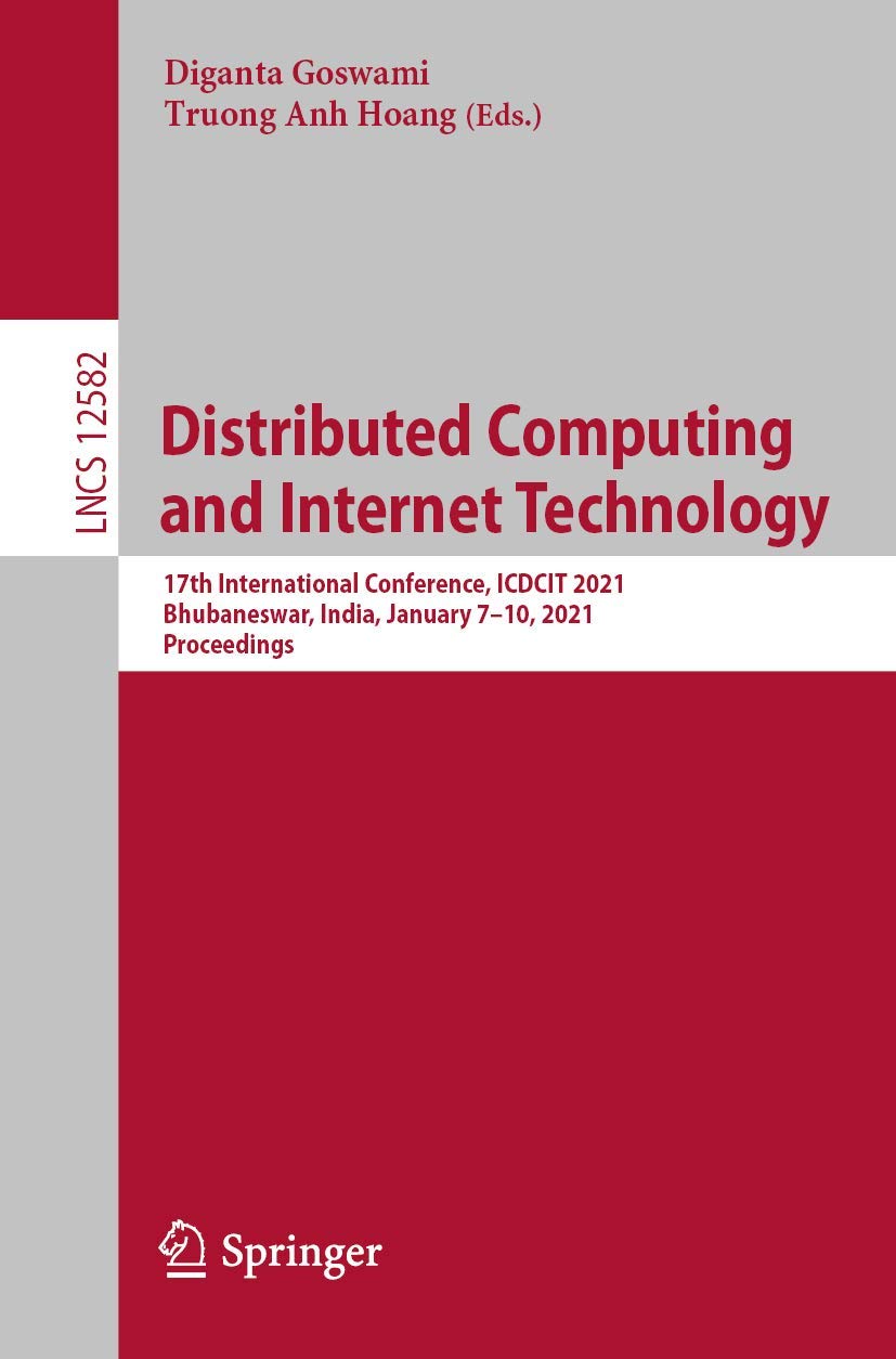Distributed Computing and Internet Technology: 17th International Conference, ICDCIT 2021, Bhubaneswar, India, January 7–10, 2021, Proceedings ... incl. Internet/Web, and HCI, Band 12582) Computer Science