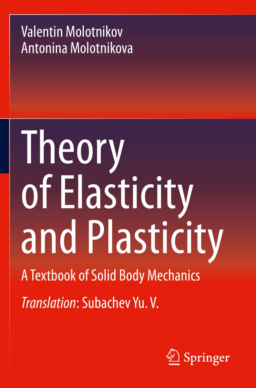 Theory of Elasticity and Plasticity: A Textbook of Solid Body Mechanics Business & Technology