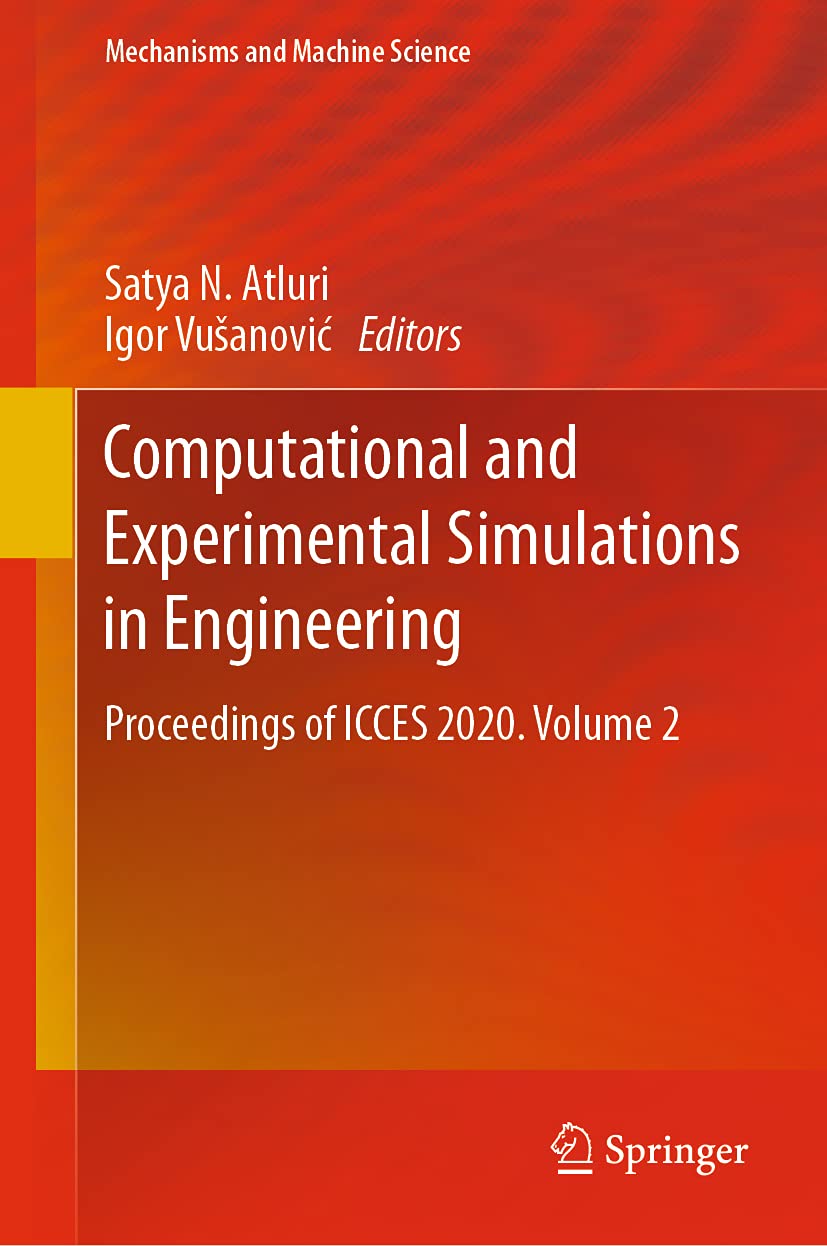 Computational and Experimental Simulations in Engineering: Proceedings of ICCES 2020. Volume 2 (Mechanisms and Machine Science, 98, Band 2) Computer Science