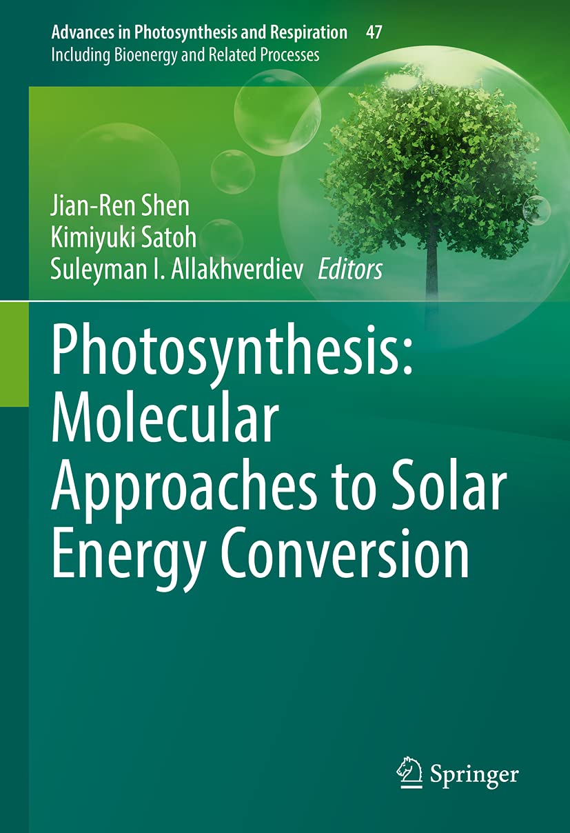 Photosynthesis: Molecular Approaches to Solar Energy Conversion (Advances in Photosynthesis and Respiration, 47, Band 47) Social Sciences