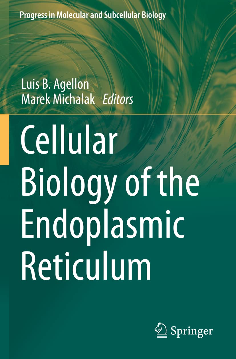 Cellular Biology of the Endoplasmic Reticulum (Progress in Molecular and Subcellular Biology, Band 59) Medicine
