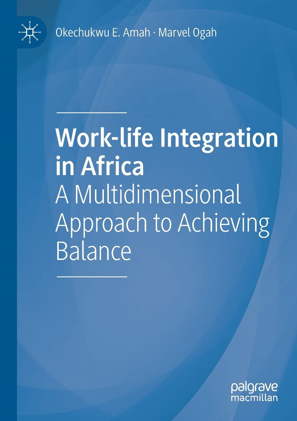 Work-life Integration in Africa: A Multidimensional Approach to Achieving Balance Law