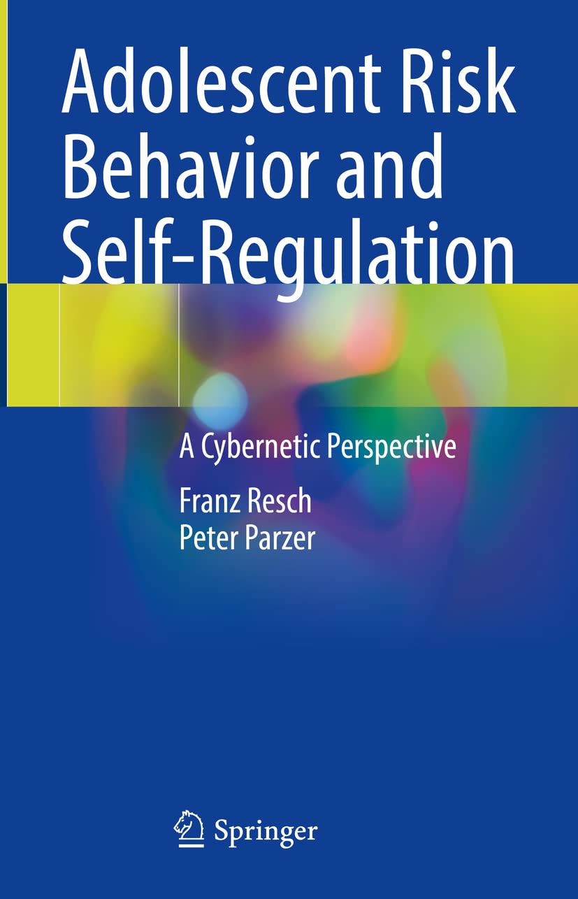 Adolescent Risk Behavior and Self-Regulation: A Cybernetic Perspective Medicine