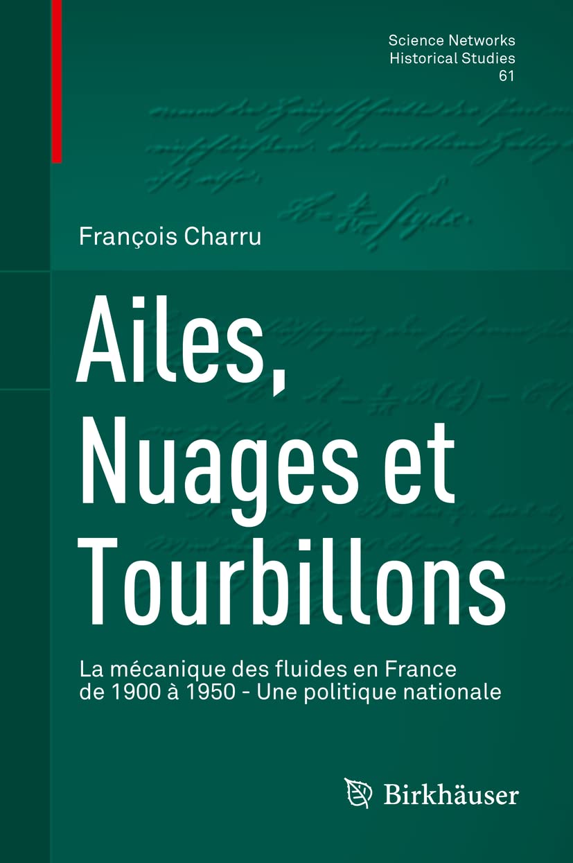 Ailes, Nuages Et Tourbillons. La Mécanique Des Fluides En France De 1900 À 1950: Une Politique Nationale book