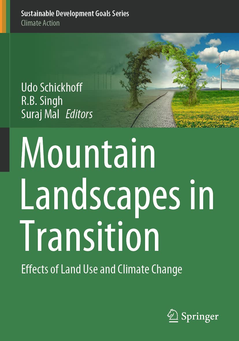 Mountain Landscapes in Transition: Effects of Land Use and Climate Change (Sustainable Development Goals Series) Business & Technology