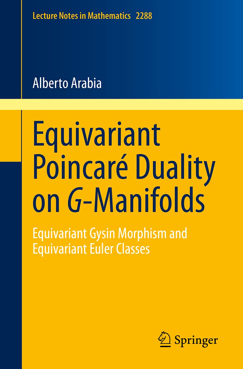 Equivariant Poincaré Duality on G-Manifolds: Equivariant Gysin Morphism and Equivariant Euler Classes (Lecture Notes in Mathematics, Band 2288) Mathematics