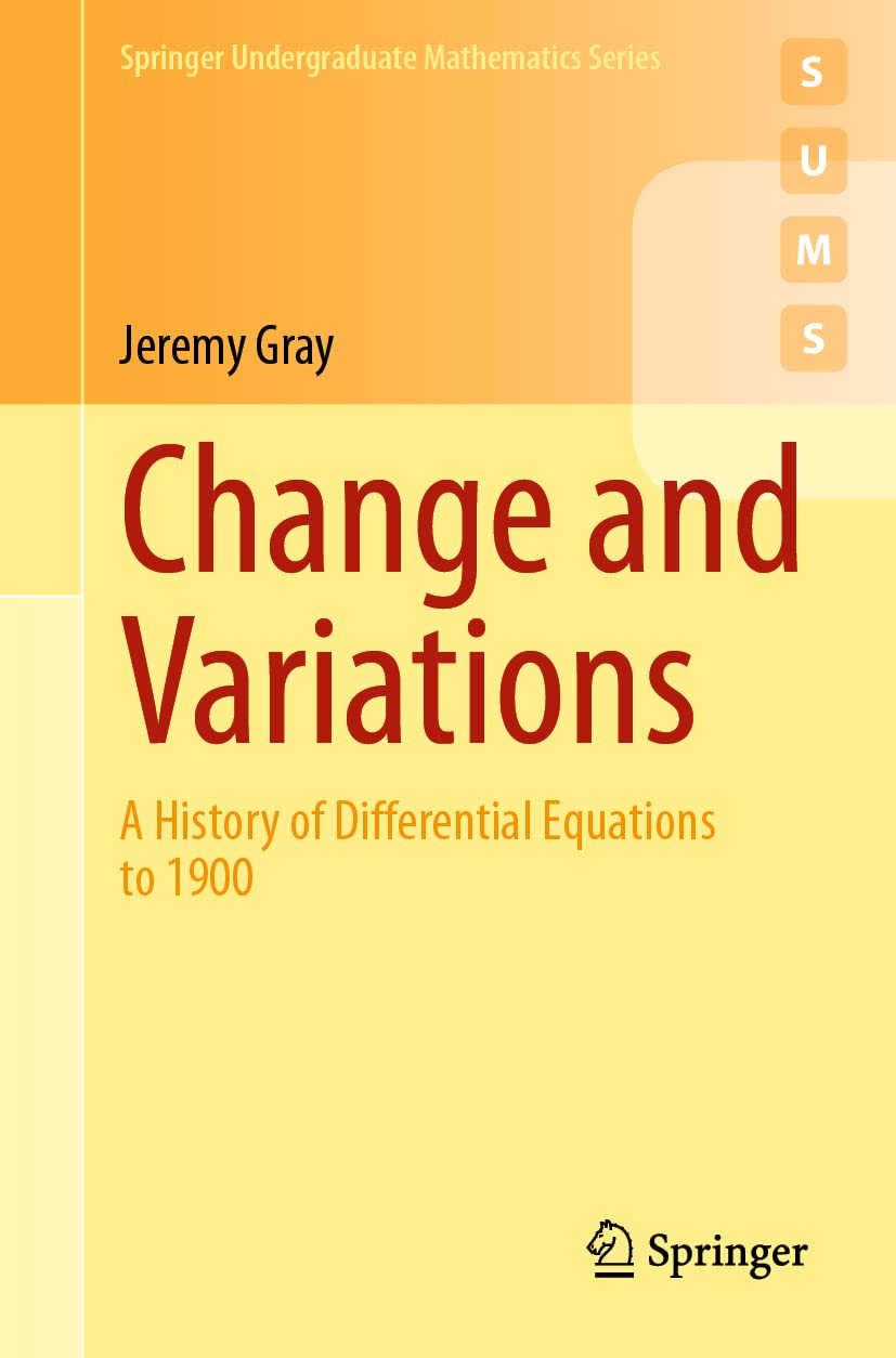 Change and Variations: A History of Differential Equations to 1900 (Springer Undergraduate Mathematics Series) Mathematics