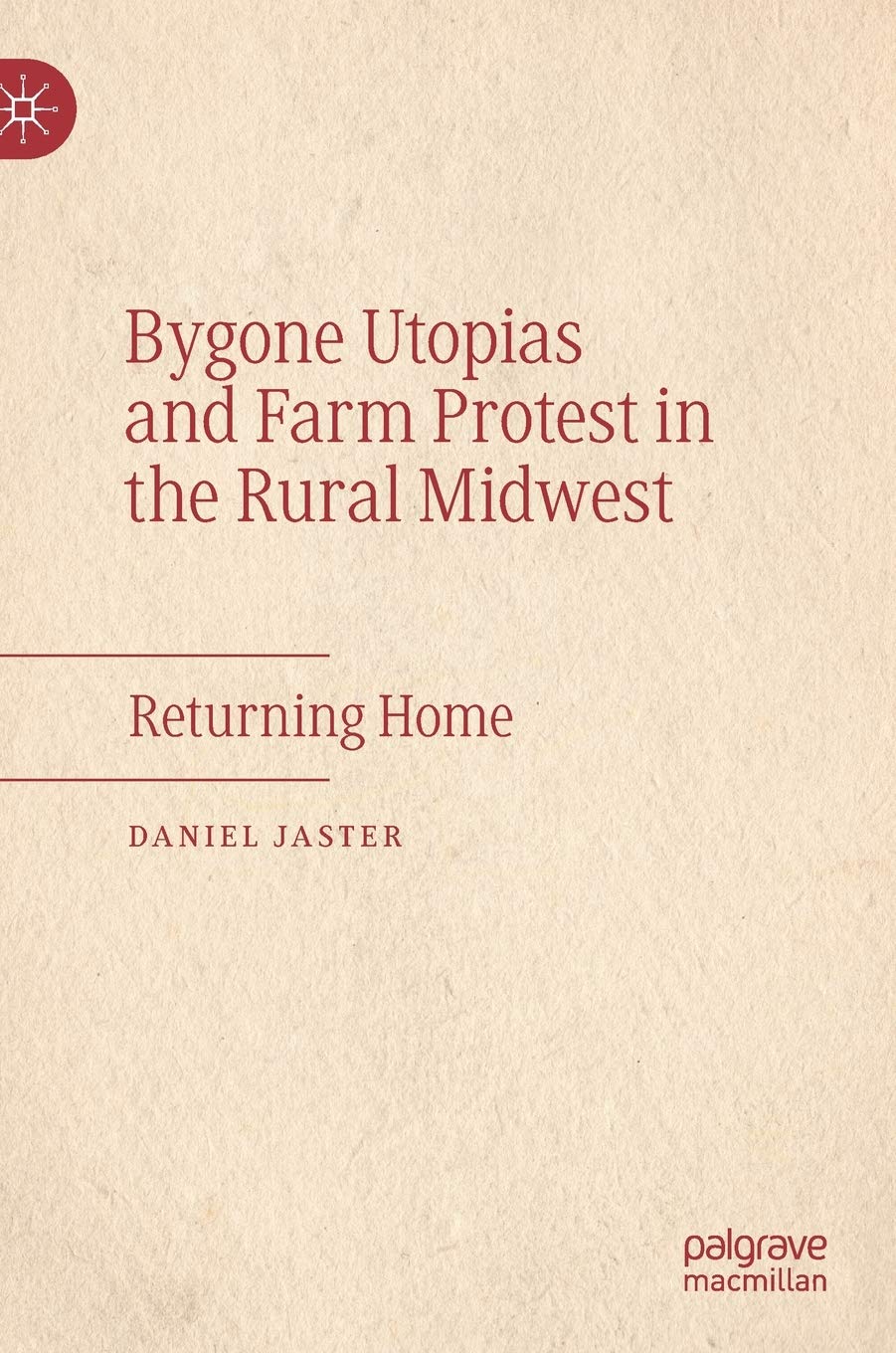 Bygone Utopias and Farm Protest in the Rural Midwest: Returning Home Law