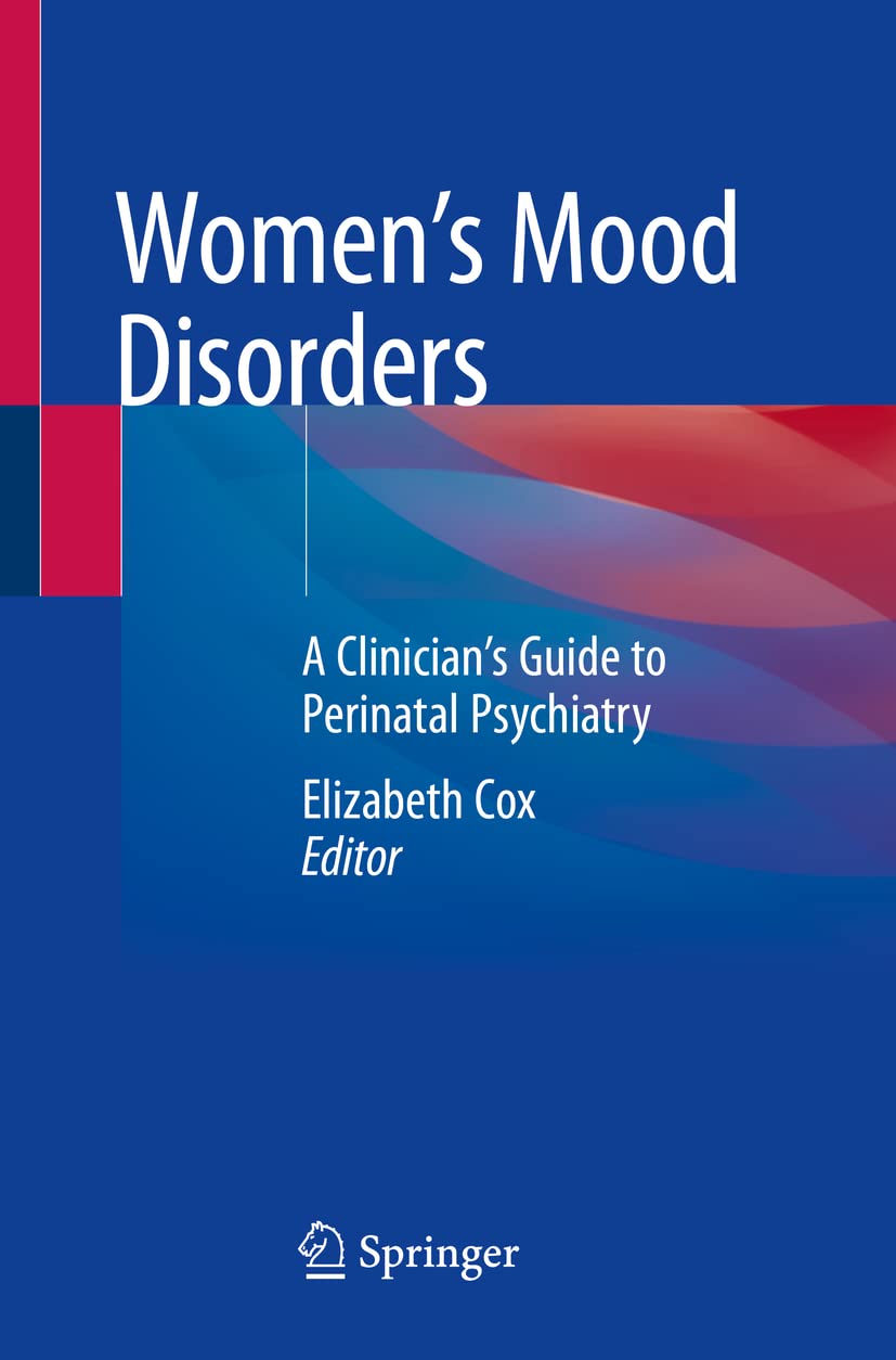 Women's Mood Disorders: A Clinician's Guide to Perinatal Psychiatry book