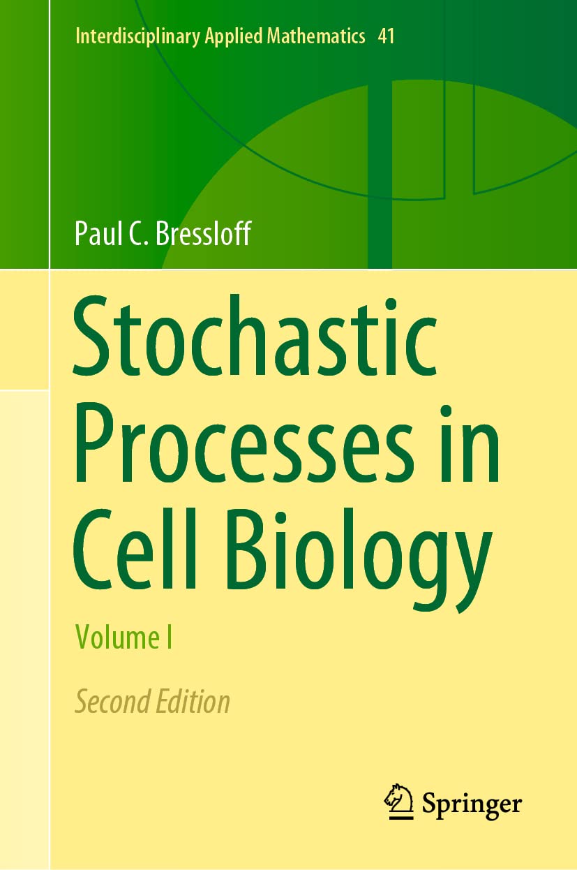 Stochastic Processes in Cell Biology: Volume I (Interdisciplinary Applied Mathematics, 41, Band 1) Mathematics
