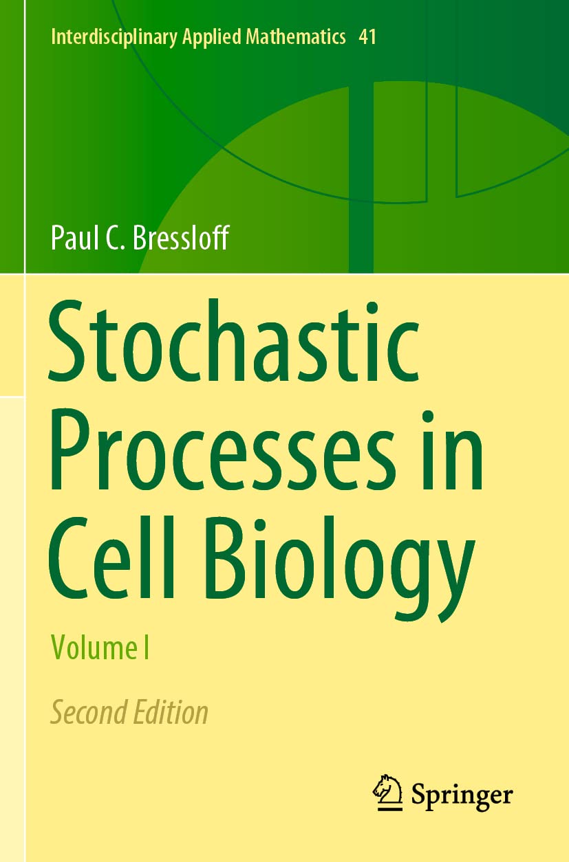 Stochastic Processes in Cell Biology: Volume I (Interdisciplinary Applied Mathematics, 41, Band 1) Mathematics