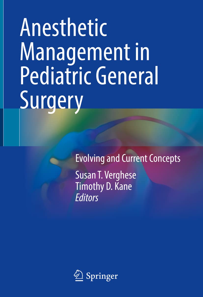 Anesthetic Management in Pediatric General Surgery: Evolving and Current Concepts Medicine
