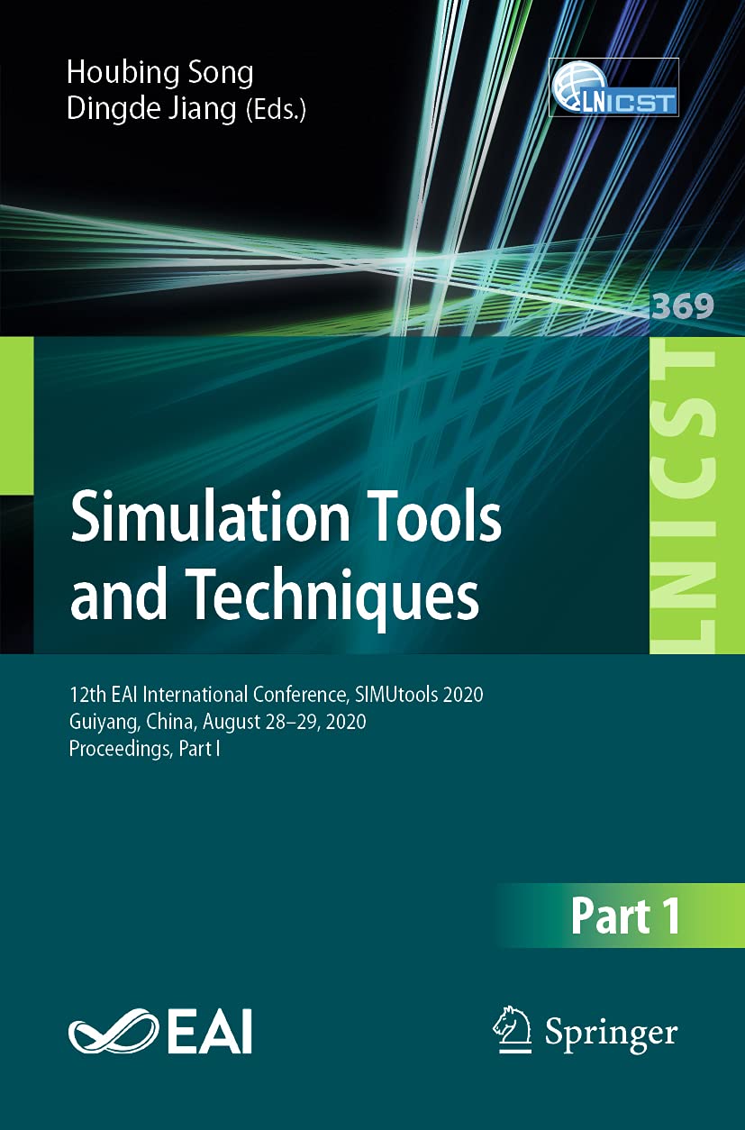 Simulation Tools and Techniques: 12th EAI International Conference, SIMUtools 2020, Guiyang, China, August 28-29, 2020, Proceedings, Part I (Lecture ... Engineering, 369, Band 369) Computer Science