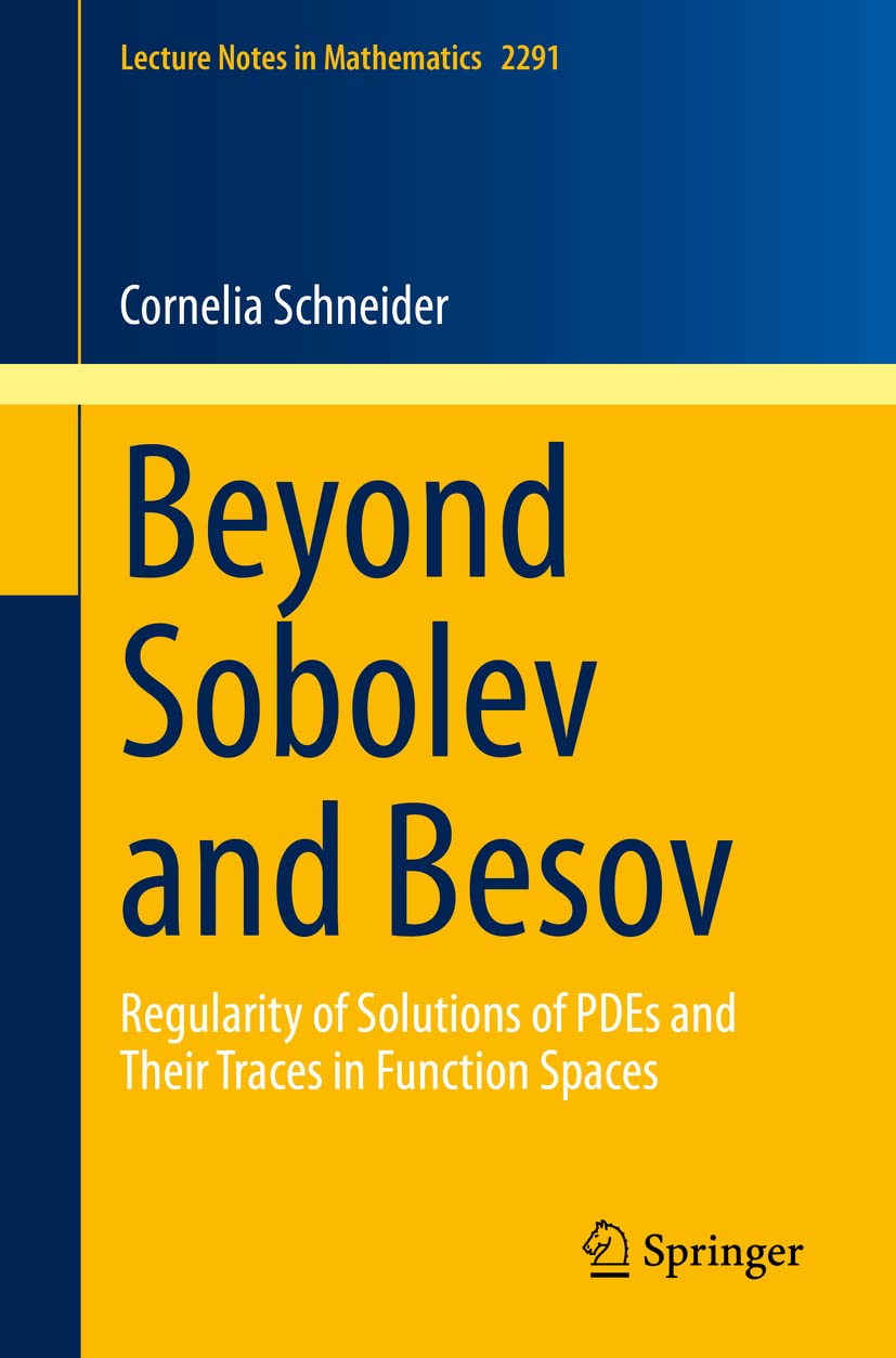 Beyond Sobolev and Besov: Regularity of Solutions of PDEs and Their Traces in Function Spaces (Lecture Notes in Mathematics, Band 2291) Mathematics