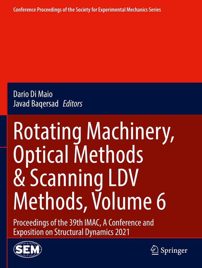 Rotating Machinery, Optical Methods & Scanning LDV Methods, Volume 6: Proceedings of the 39th IMAC, A Conference and Exposition on Structural Dynamics ... Society for Experimental Mechanics Series) Computer Science