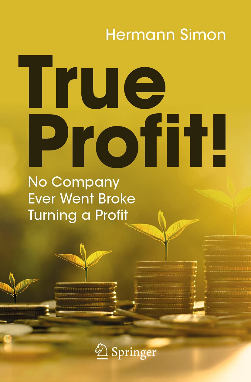 True Profit!: No Company Ever Went Broke Turning a Profit Law