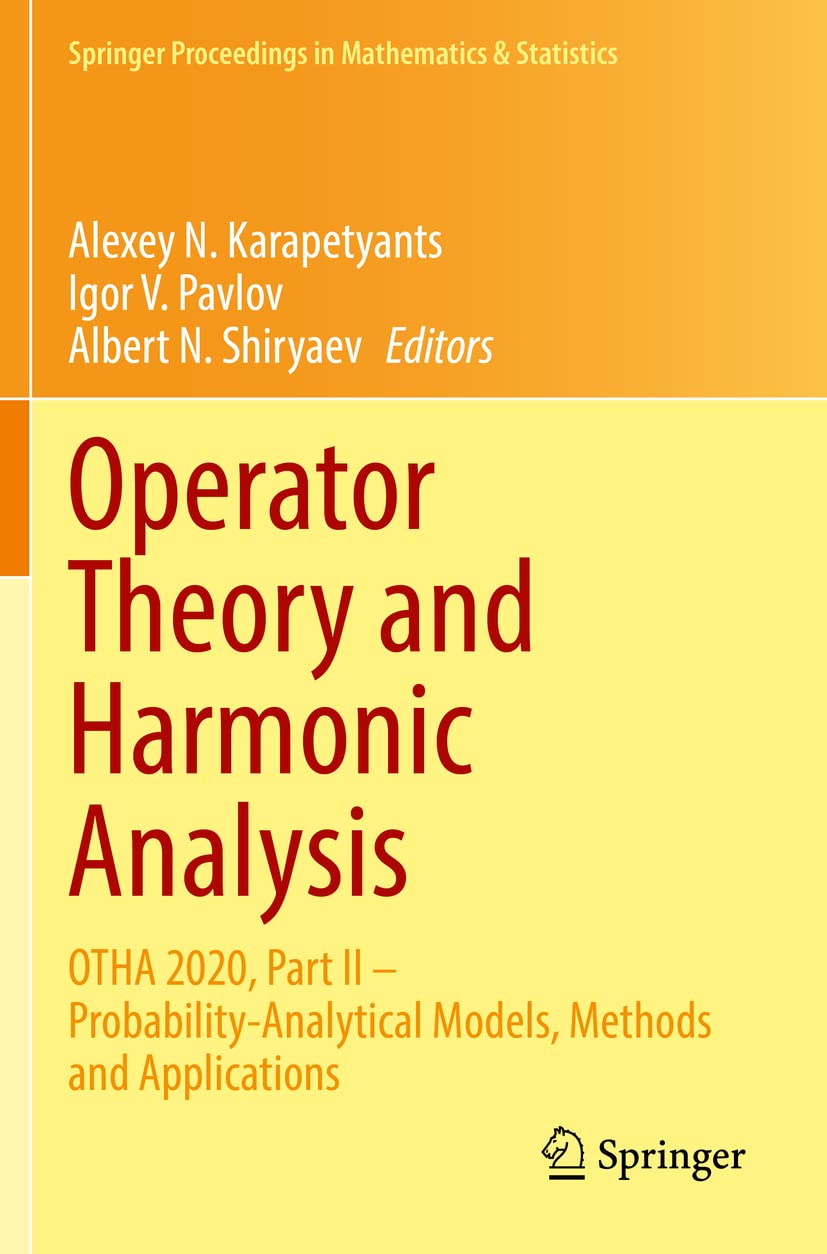 Operator Theory and Harmonic Analysis: OTHA 2020, Part II – Probability-Analytical Models, Methods and Applications (Springer Proceedings in Mathematics & Statistics, Band 358) Mathematics