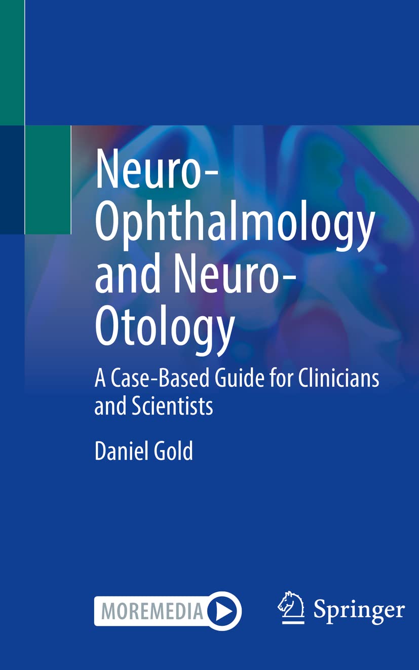 Neuro-Ophthalmology and Neuro-Otology: A Case-Based Guide for Clinicians and Scientists Medicine
