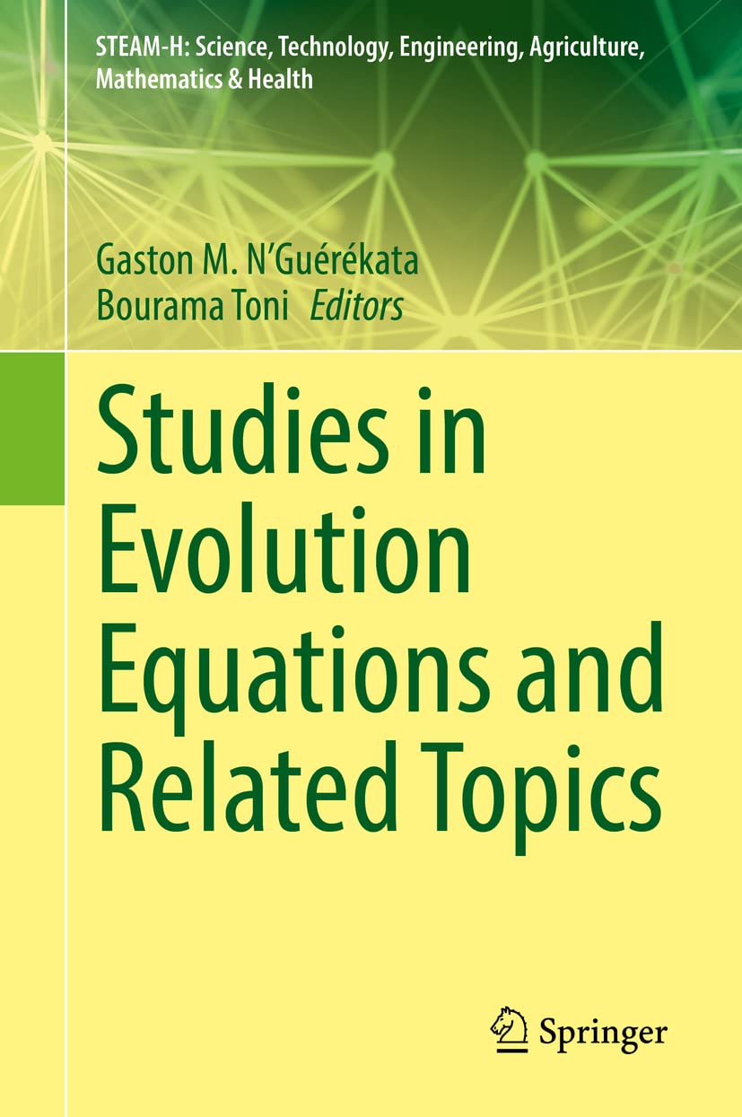 Studies in Evolution Equations and Related Topics (STEAM-H: Science, Technology, Engineering, Agriculture, Mathematics & Health) Reference Books