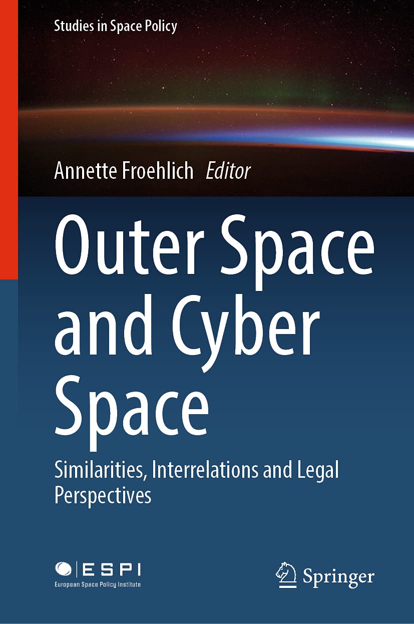 Outer Space and Cyber Space: Similarities, Interrelations and Legal Perspectives book