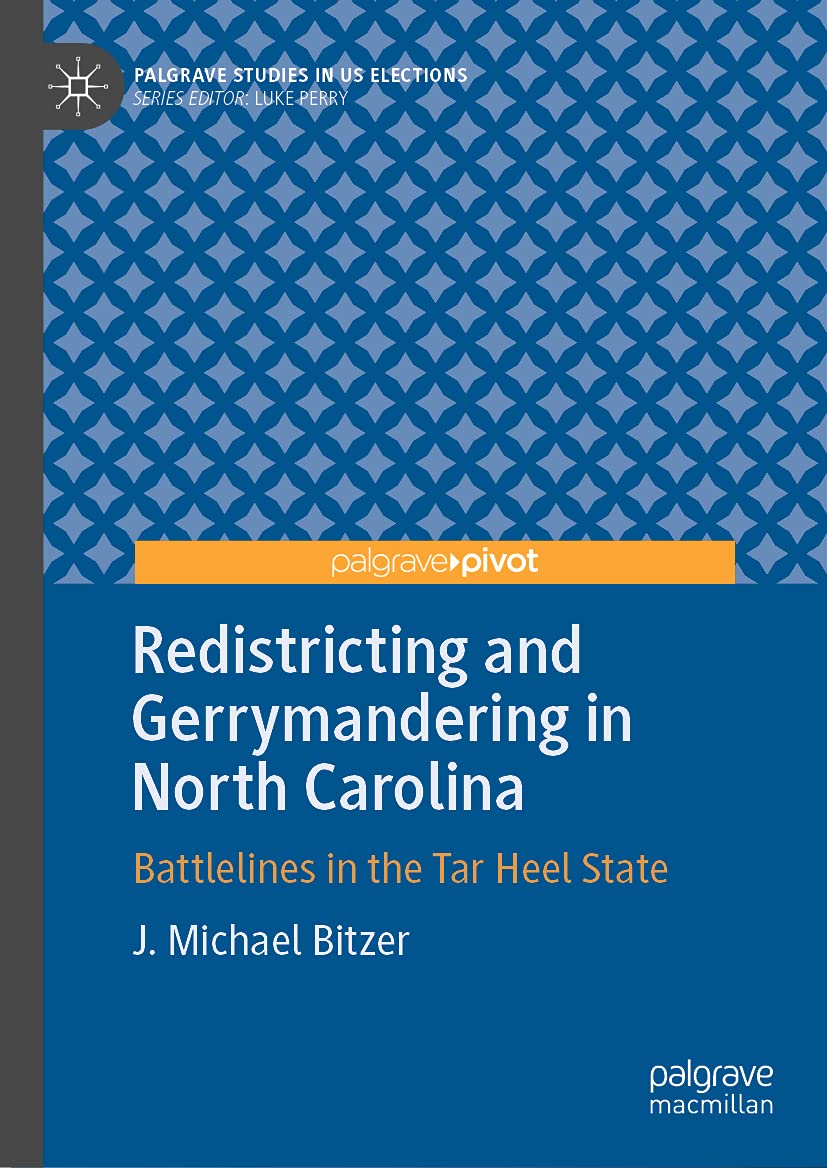 Redistricting and Gerrymandering in North Carolina: Battlelines in the Tar Heel State (Palgrave Studies in US Elections) Law