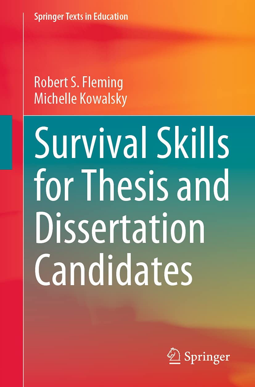 Survival Skills for Thesis and Dissertation Candidates (Springer Texts in Education) Study Guides