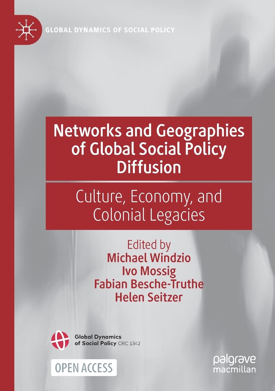 Networks and Geographies of Global Social Policy Diffusion: Culture, Economy, and Colonial Legacies (Global Dynamics of Social Policy) Law