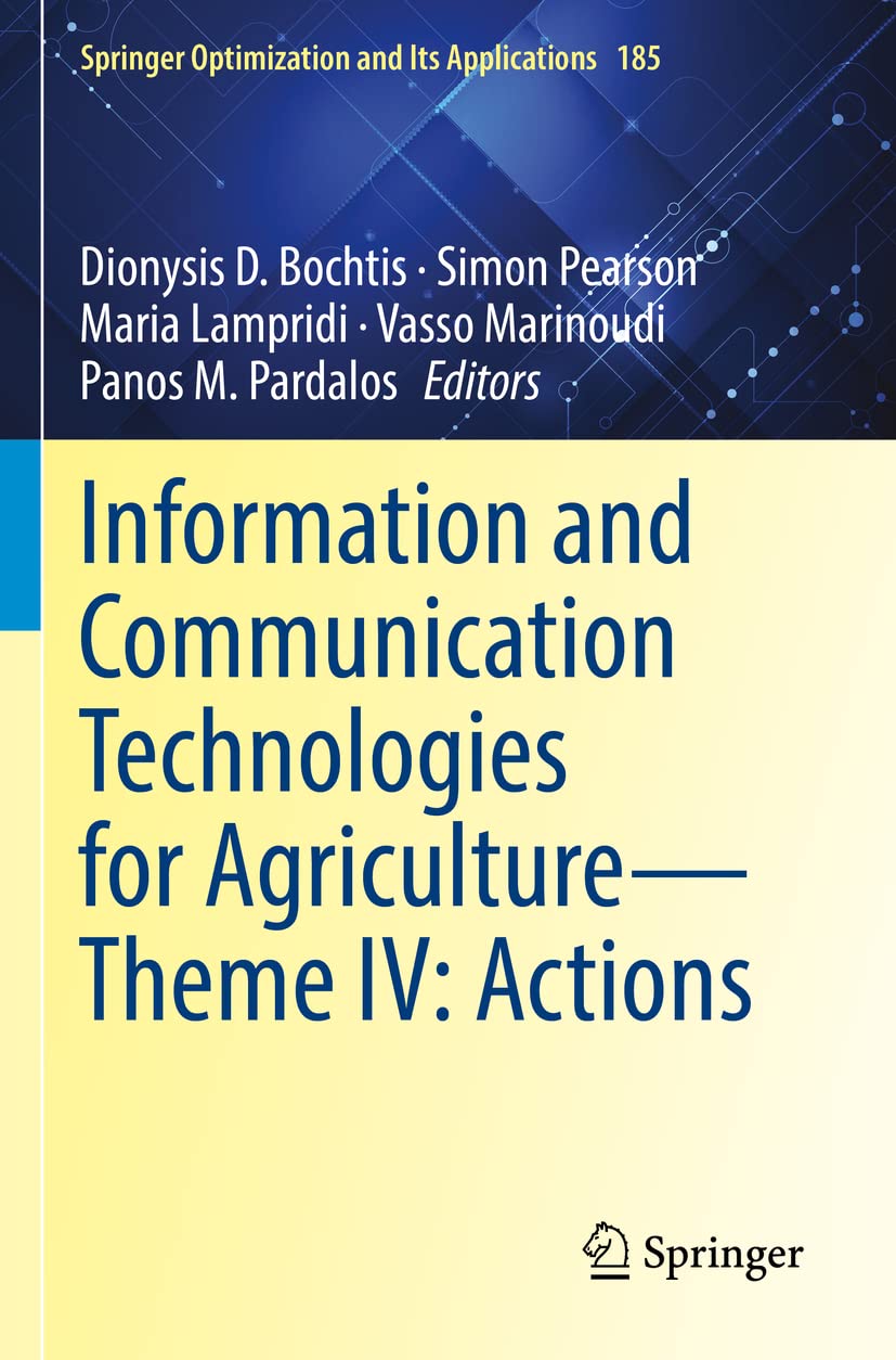 Information and Communication Technologies for Agriculture—Theme IV: Actions (Springer Optimization and Its Applications, Band 185) Business, Finance & Career