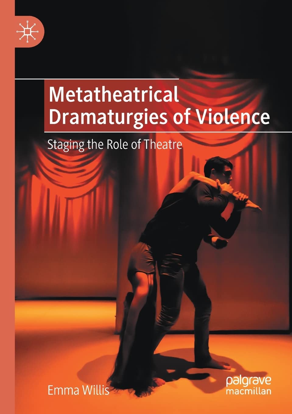 Metatheatrical Dramaturgies of Violence: Staging the Role of Theatre Film, Art & Culture