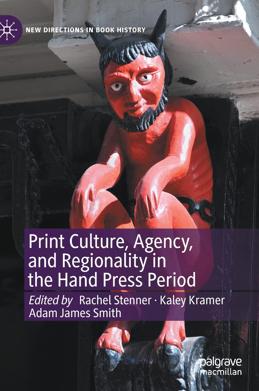 Print Culture, Agency, and Regionality in the Hand Press Period (New Directions in Book History) Law