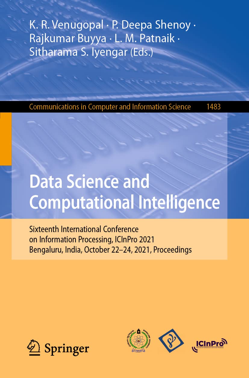Data Science and Computational Intelligence: Sixteenth International Conference on Information Processing, ICInPro 2021, Bengaluru, India, October ... Computer and Information Science, Band 1483) Computer Science