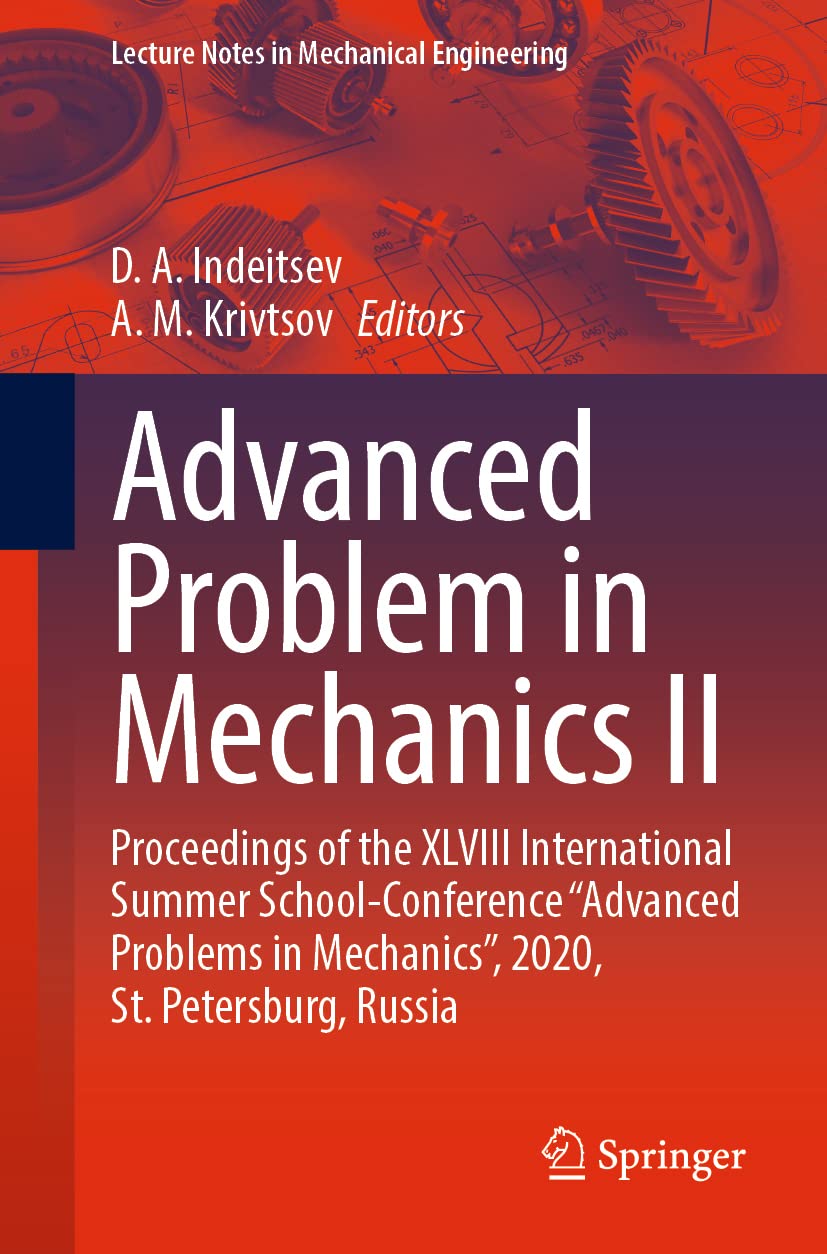 Advanced Problem in Mechanics II: Proceedings of the XLVIII International Summer School-Conference “Advanced Problems in Mechanics”, 2020, St. ... (Lecture Notes in Mechanical Engineering) Business & Technology