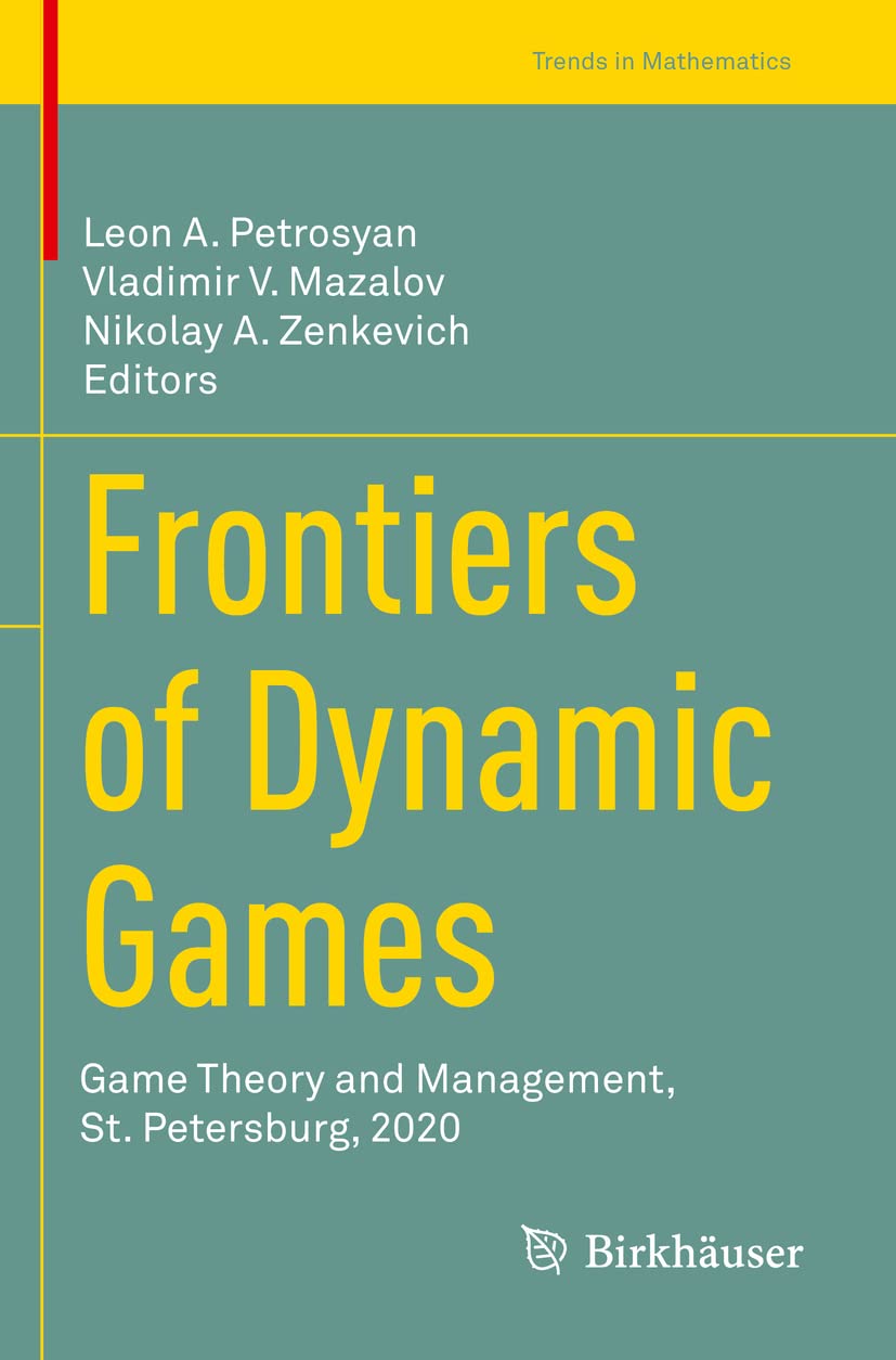Frontiers of Dynamic Games: Game Theory and Management, St. Petersburg, 2020 (Trends in Mathematics) Law