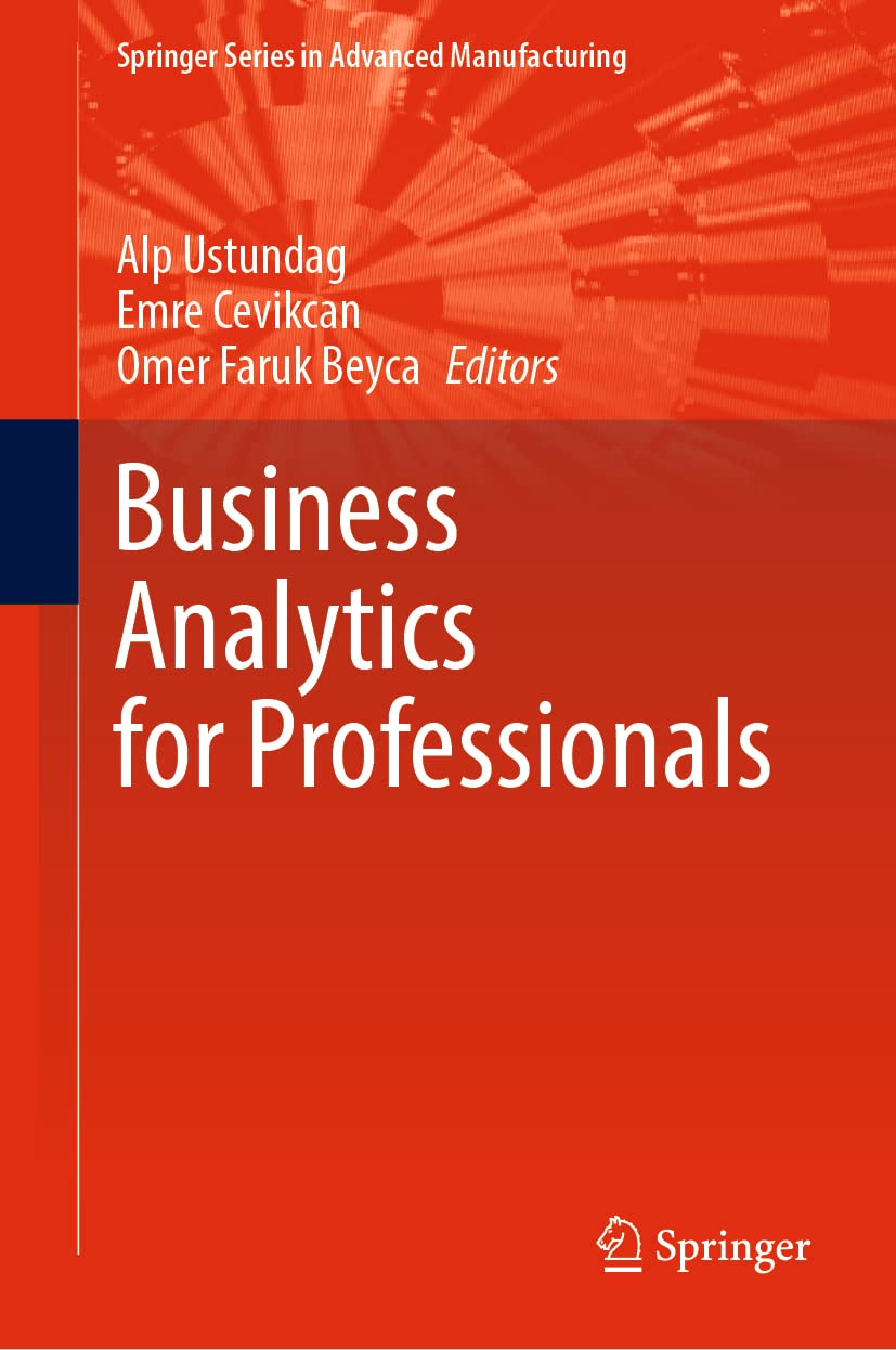 Business Analytics for Professionals (Springer Series in Advanced Manufacturing) Law