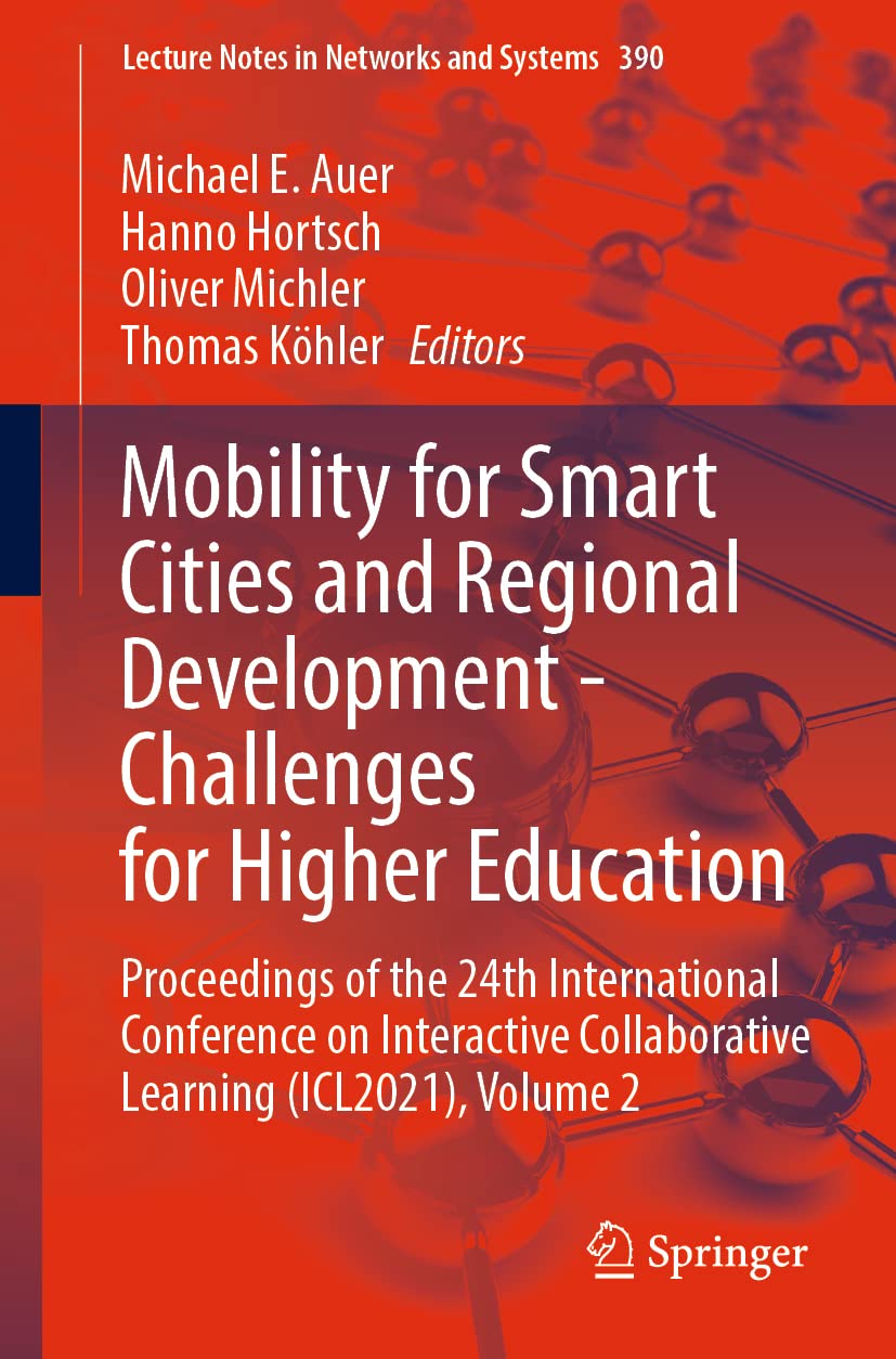 Mobility for Smart Cities and Regional Development - Challenges for Higher Education: Proceedings of the 24th International Conference on Interactive ... Notes in Networks and Systems, 390, Band 2) Computer Science