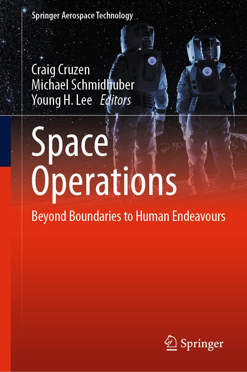 Space Operations: Beyond Boundaries to Human Endeavours (Springer Aerospace Technology) Business & Technology