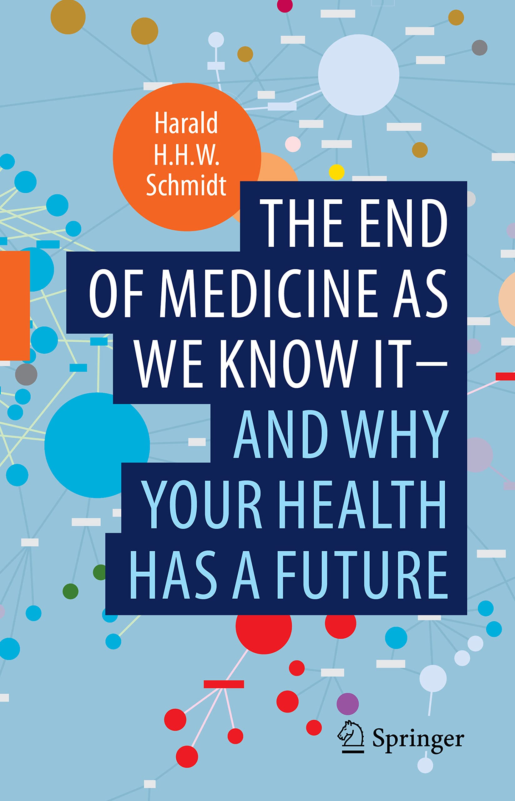 The end of medicine as we know it - and why your health has a future Medicine