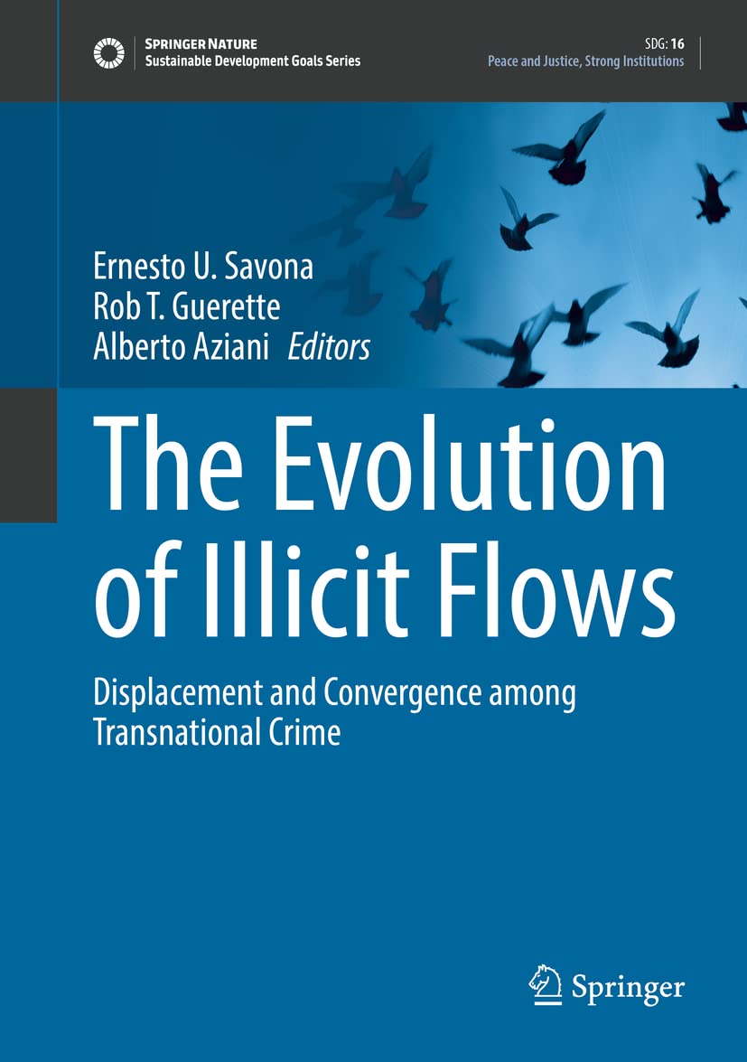 The Evolution of Illicit Flows: Displacement and Convergence among Transnational Crime (Sustainable Development Goals Series) Law