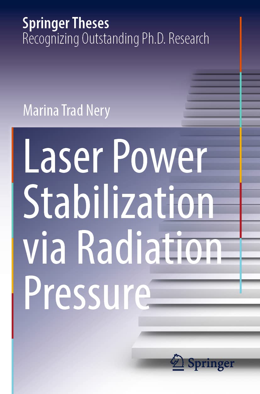 Laser Power Stabilization via Radiation Pressure (Springer Theses) Business & Technology