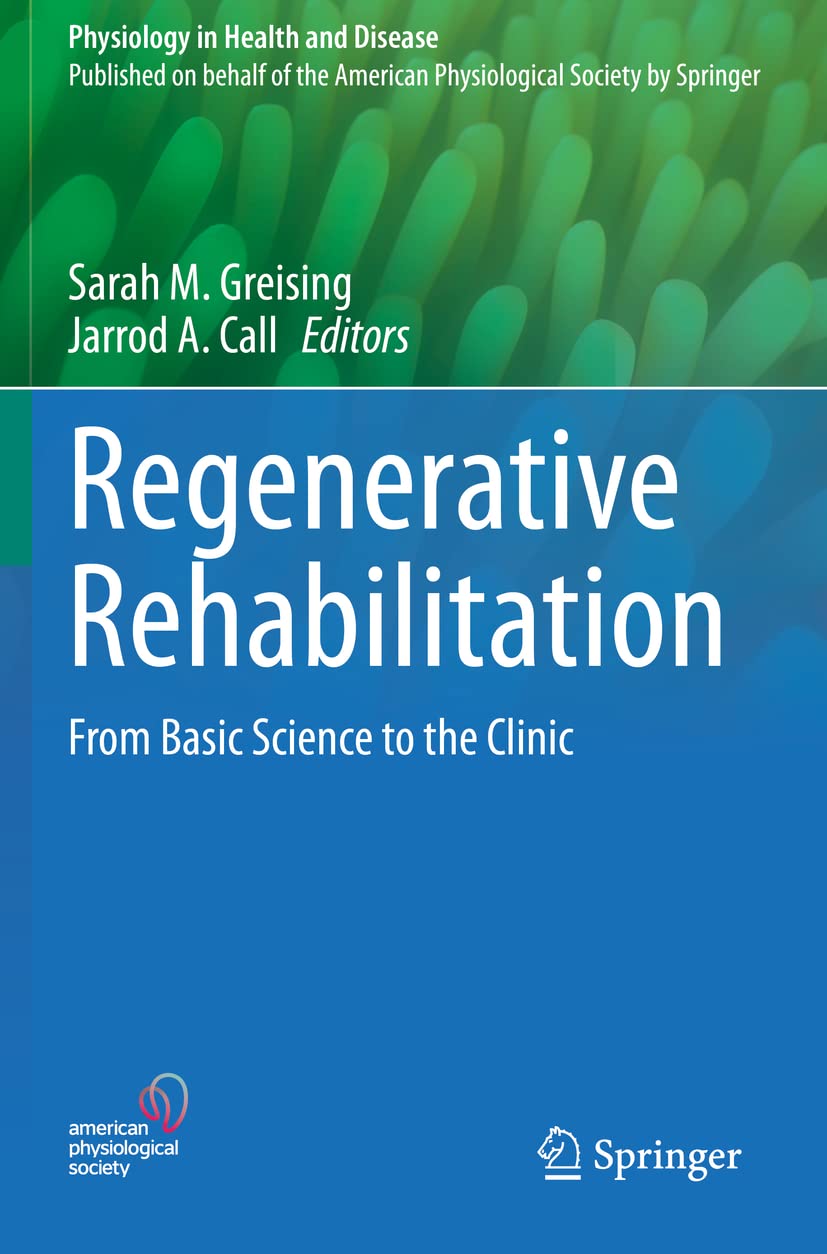 Regenerative Rehabilitation: From Basic Science to the Clinic (Physiology in Health and Disease) Medicine