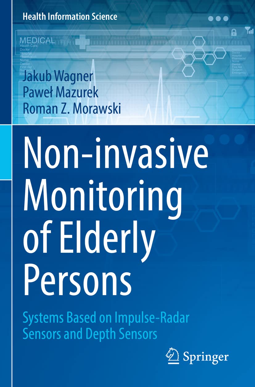Non-invasive Monitoring of Elderly Persons: Systems Based on Impulse-Radar Sensors and Depth Sensors (Health Information Science) Medicine
