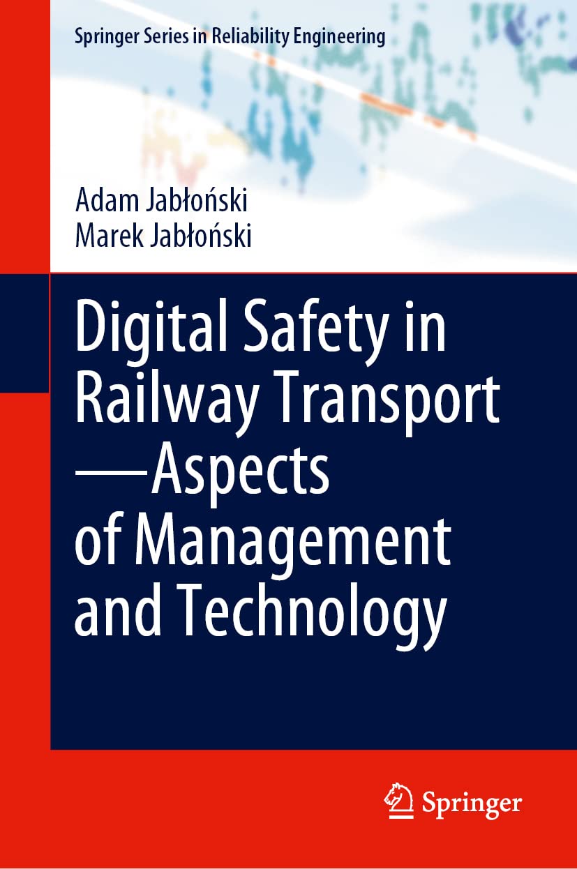 Digital Safety in Railway Transport―Aspects of Management and Technology (Springer Series in Reliability Engineering) Computer Science