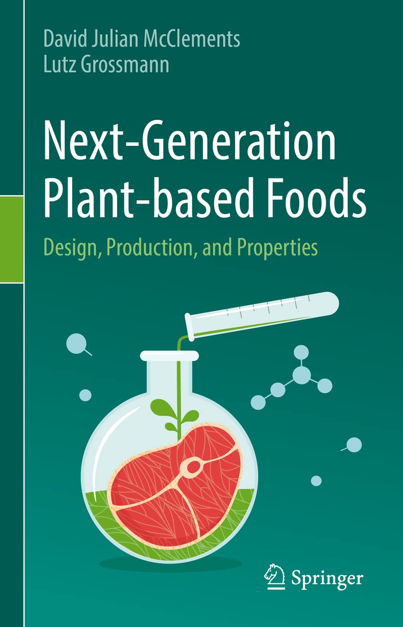 Next-Generation Plant-based Foods: Design, Production, and Properties Business, Finance & Career