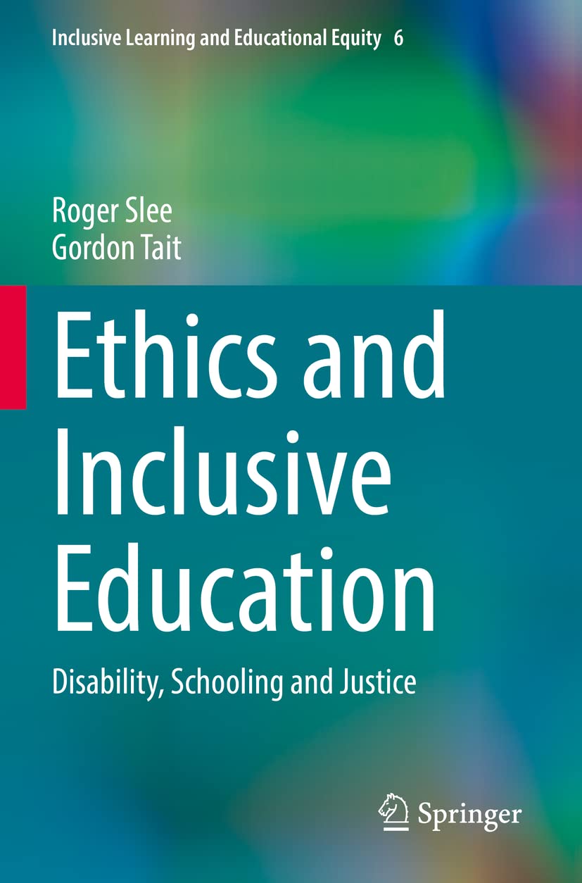 Ethics and Inclusive Education: Disability, Schooling and Justice (Inclusive Learning and Educational Equity, Band 6) Law