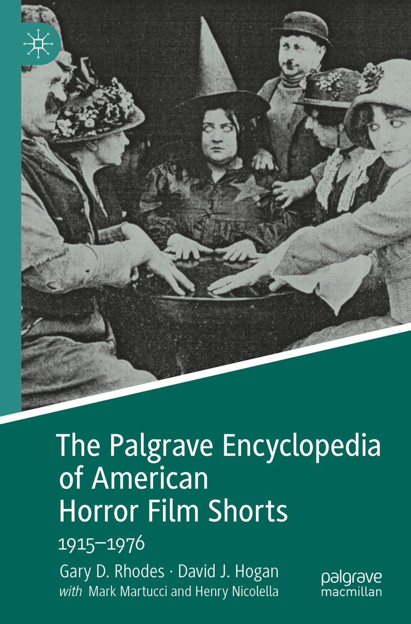 The Palgrave Encyclopedia of American Horror Film Shorts Film, Art & Culture